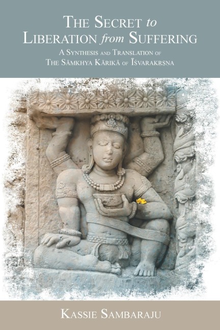 The Secret to Liberation from Suffering: A Synthesis and Translation of The S¿¿khya K¿rik¿ of ¿¿varak¿¿¿a