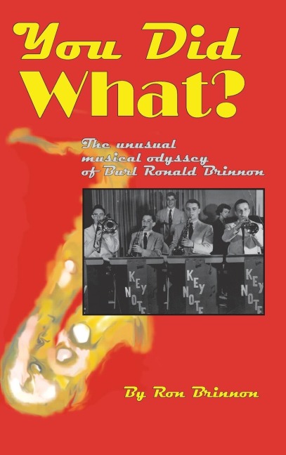 You Did What?: The Unusual Musical Odyssey of Burl Ronald Brinnon