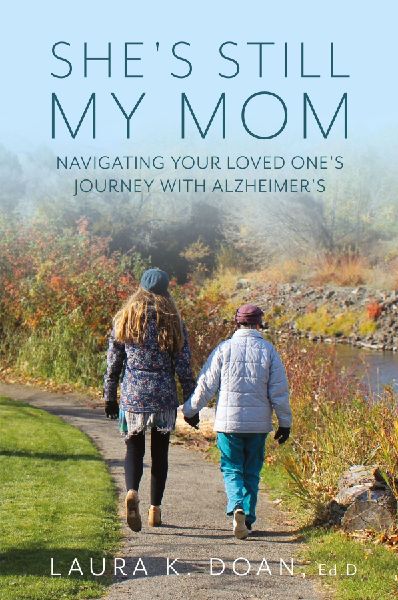 Shes Still My Mom: Navigating Your Loved Ones Journey with Alzheimers