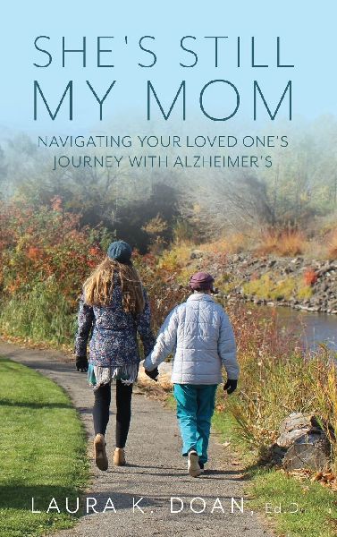 Shes Still My Mom: Navigating Your Loved Ones Journey with Alzheimers