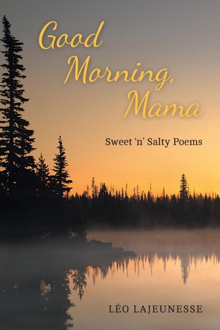 Good Morning, Mama: Sweet n Salty Poems
