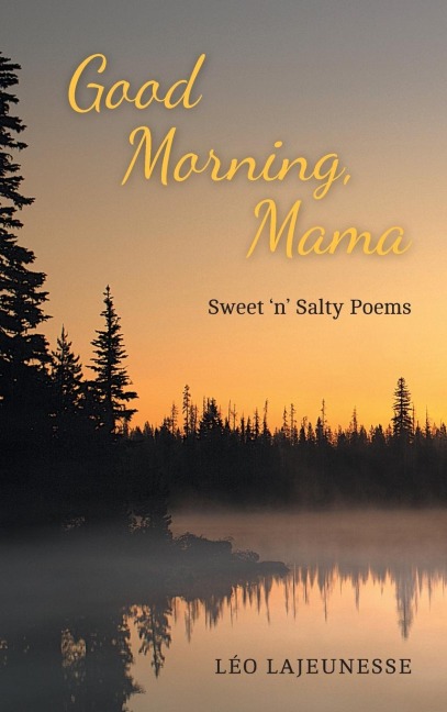 Good Morning, Mama: Sweet n Salty Poems