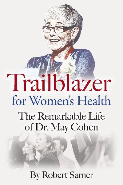 Trailblazer for Womens Health: The Remarkable Life of Dr. May Cohen