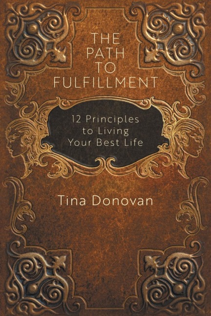 The Path to Fulfillment: 12 Principles to Living Your Best Life
