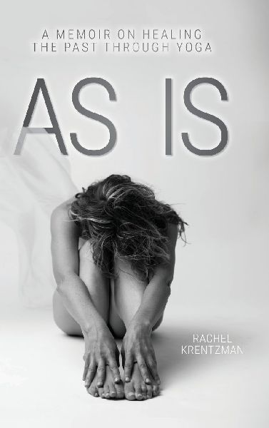 As Is: A Memoir on Healing The Past Through Yoga