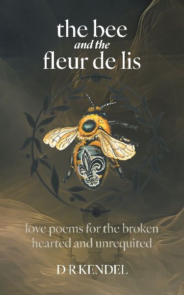 the bee and the fleur de lis: love poems for the broken hearted and unrequited