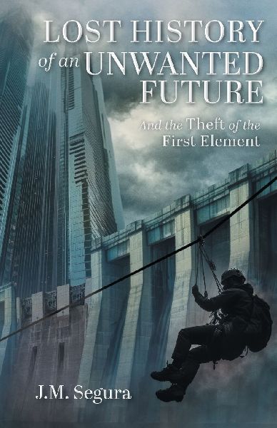 Lost History of an Unwanted Future: And the Theft of the First Element