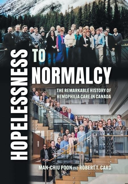 Hopelessness to Normalcy: The Remarkable History of Hemophilia Care in Canada