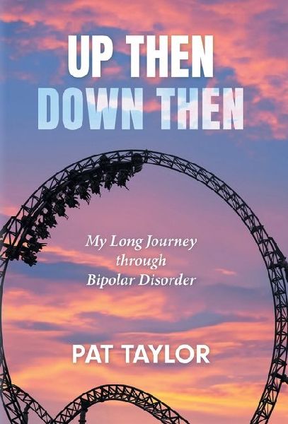 Up Then Down Then: My Long Journey through Bipolar Disorder