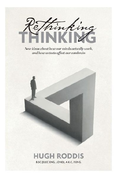 Rethinking Thinking: New ideas about how our minds actually work, and how untests affect our combrain
