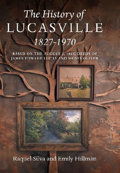 The History of Lucasville 1827-1970: Based on the August 2, 1827, Deeds of James Edward Lucas and Moses Oliver