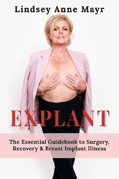 Explant: The Essential Guidebook to Surgery, Recovery & Breast Implant Illness