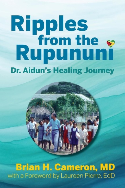 Ripples from the Rupununi: Dr. Aiduns Healing Journey