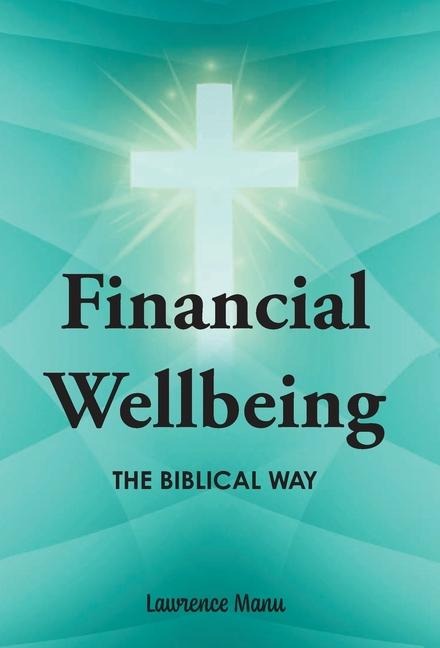 Financial Wellbeing: The Biblical Way