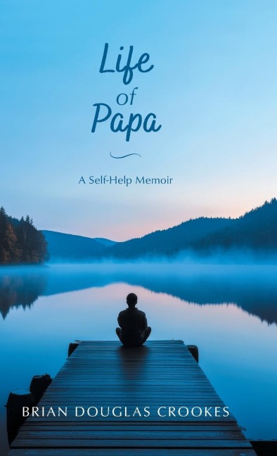 Life of Papa: A Self-Help Memoir