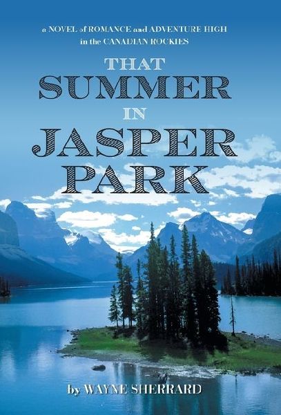 That Summer in Jasper Park: A Novel of Romance and Adventure High in the Canadian Rockies