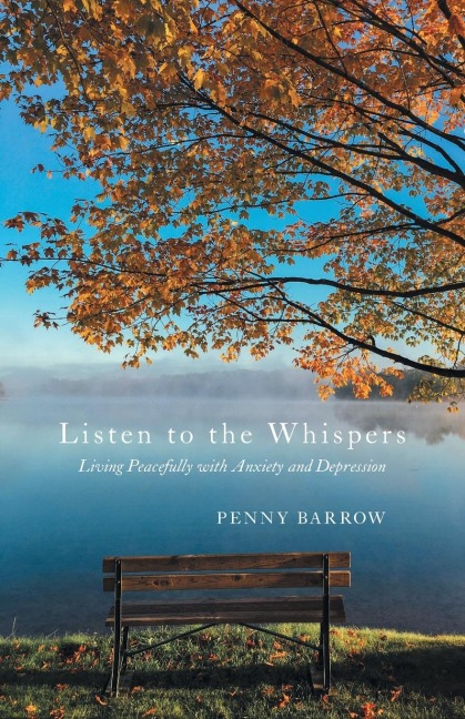 Listen to the Whispers: Living Peacefully with Anxiety and Depression