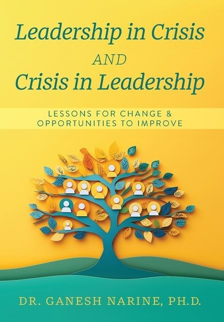 Leadership in Crisis and Crisis in Leadership: Lessons for Change & Opportunities to Improve