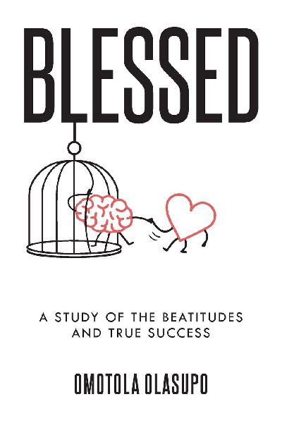 Blessed: A Study Of The Beatitudes And True Success