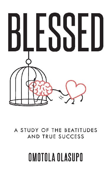 Blessed: A Study Of The Beatitudes And True Success