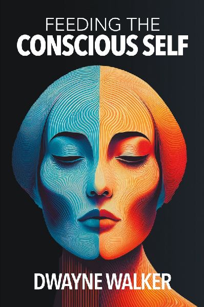 Feeding the Conscious Self