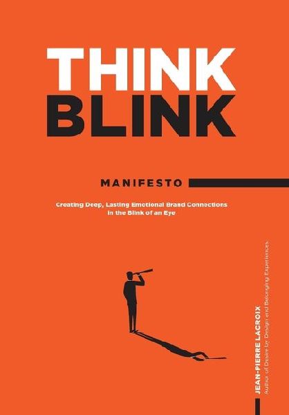 ThinkBlink Manifesto: Creating Deep, Lasting Emotional Brand Connections in the Blink of an Eye