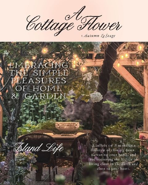 A Cottage Flower: Embracing the Simple Pleasures of Home & Garden