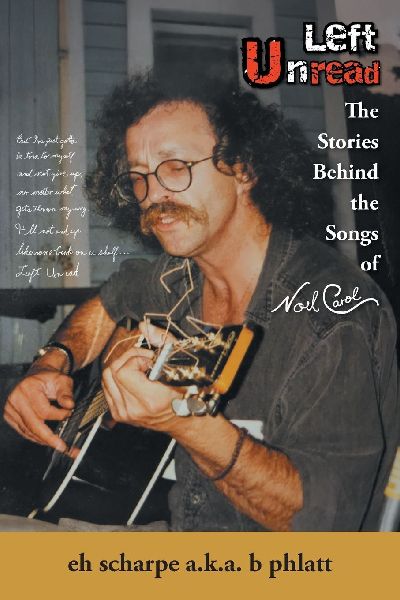 Left Unread: The Stories Behind the Songs of Noel Carol