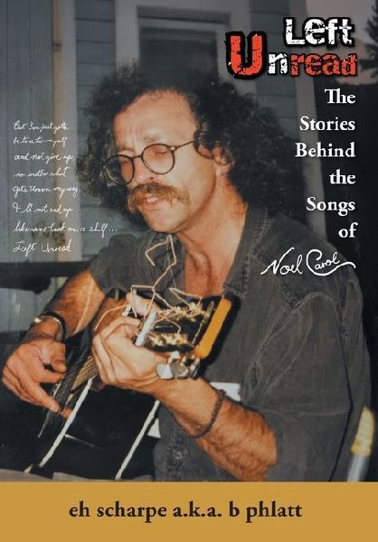 Left Unread: The Stories behind the Songs of Noel Carol