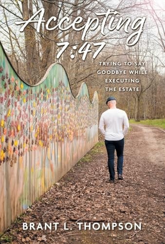 Accepting 7: 47: Trying to Say Goodbye While Executing the Estate