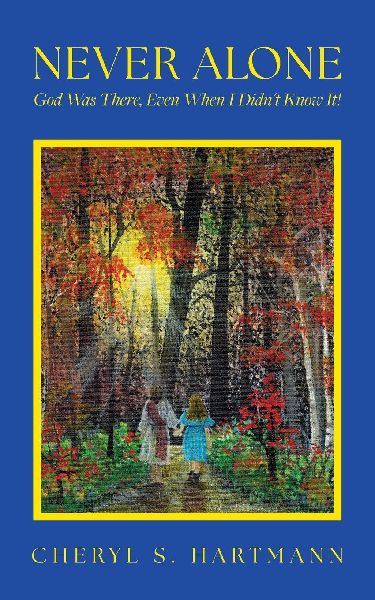 Never Alone: God Was There, Even When I Didnt Know It!