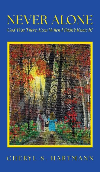 Never Alone: God Was There, Even When I Didnt Know It!