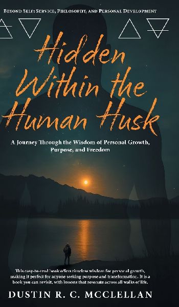 Hidden Within the Human Husk: Beyond Self - Service, Philosophy, and Personal Development