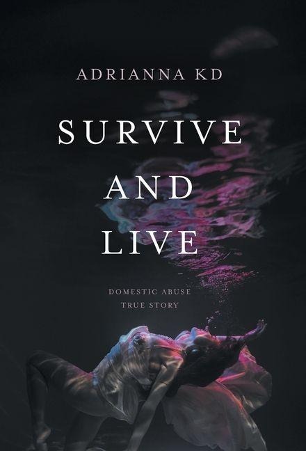 Survive and Live: Domestic Abuse True Story