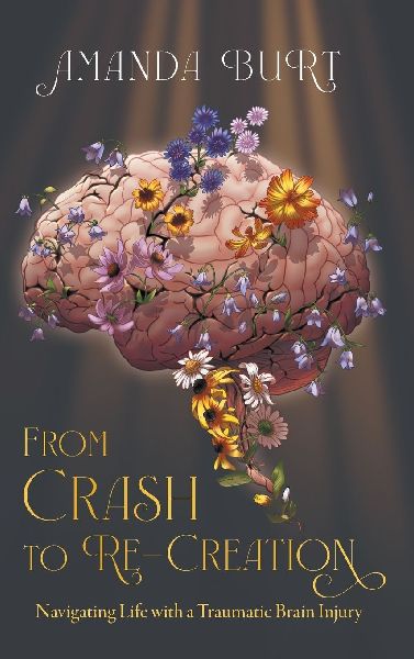 From Crash to Re-Creation: Navigating Life with a Traumatic Brain Injury