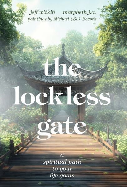 The Lockless Gate: A Spiritual Path to Your Life Goals