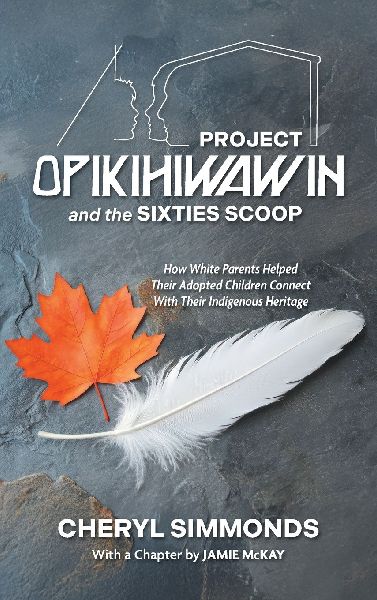 Project Opikihiwawin and the Sixties Scoop: How White Parents Helped Their Adopted Children Connect With Their Indigenous Heritage