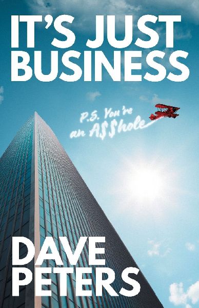 Its Just Business: P.S. Youre an A$$hole