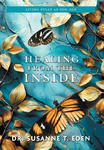 Healing From the Inside: Living Fully as You Age
