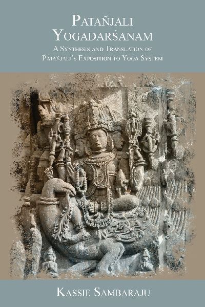 Patañjali Yogadar¿anam: A Synthesis and Translation of Patañjalis Exposition to Yoga System