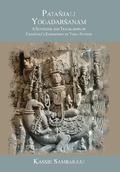 Patañjali Yogadar&#347;anam: A Synthesis and Translation of Patañjali's Exposition to Yoga System