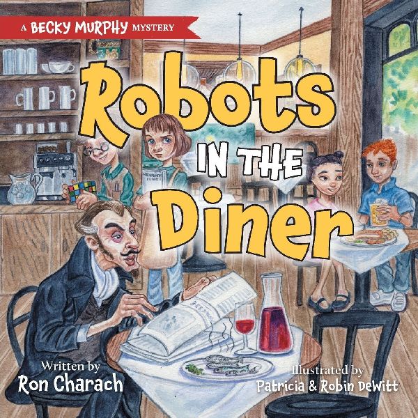 Robots in the Diner: A Becky Murphy Mystery
