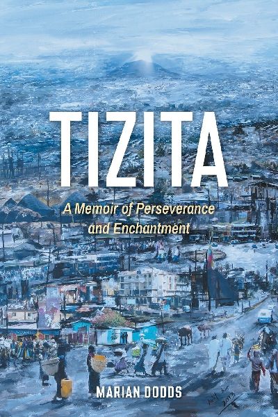 TIZITA: A Memoir of Perseverance and Enchantment
