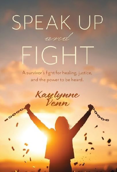 Speak Up and Fight: A survivors fight for healing, justice, and the power to be heard.