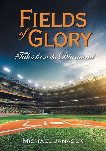 Fields of Glory: Tales from the Diamond
