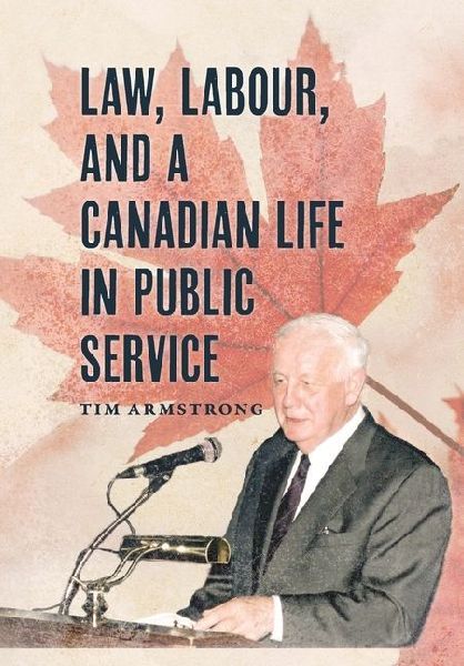 Law, Labour, and a Canadian Life in Public Service