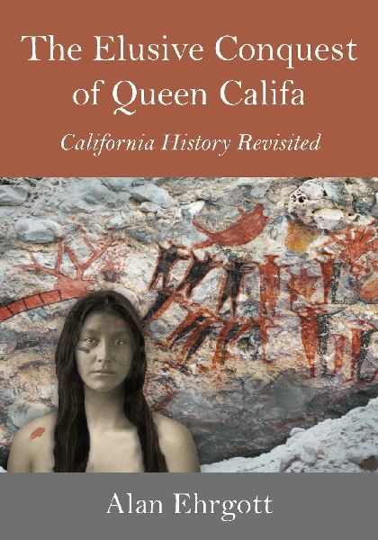 The Elusive Conquest of Queen Califa: California History Revisited