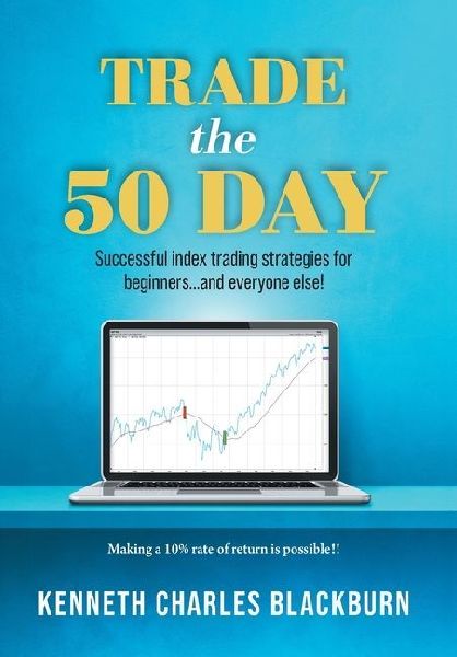 Trade the 50 Day: Successful index trading strategies for beginners...and everyone else!