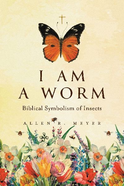 I Am A Worm: Biblical Symbolism of Insects