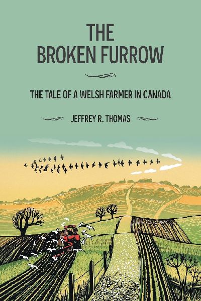 The Broken Furrow: The Tale of a Welsh Farmer in Canada